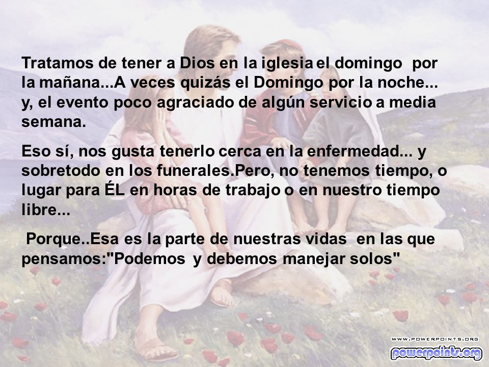 Tratamos de tener a Dios en la iglesia el domingo por la mañana