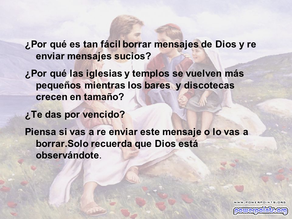 ¿Por qué es tan fácil borrar mensajes de Dios y re enviar mensajes sucios