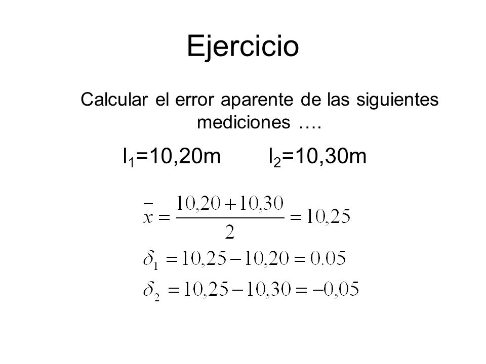 Calcular el error aparente de las siguientes mediciones ….