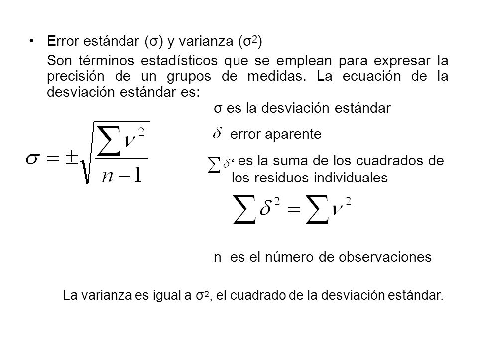 La varianza es igual a σ2, el cuadrado de la desviación estándar.
