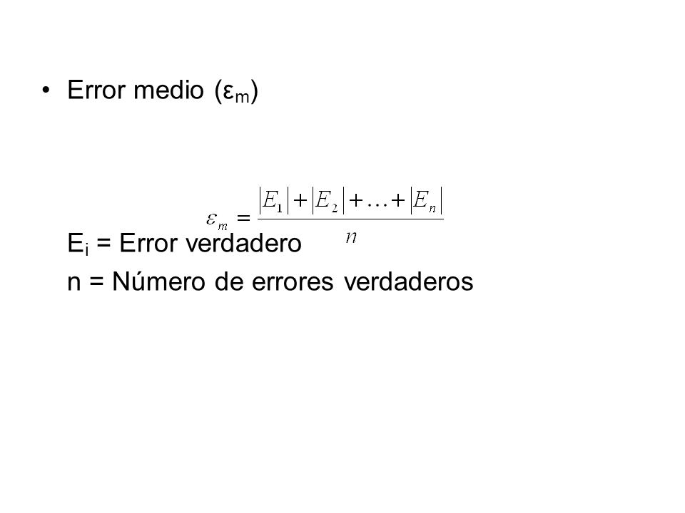Error medio (εm) Ei = Error verdadero n = Número de errores verdaderos