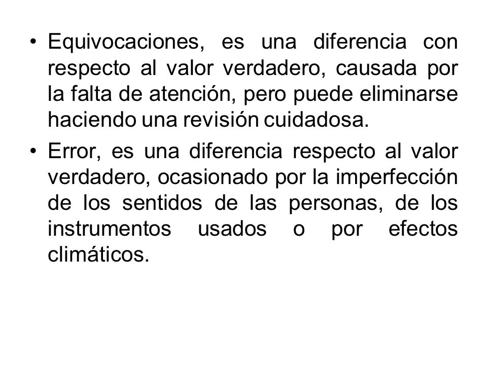 Equivocaciones, es una diferencia con respecto al valor verdadero, causada por la falta de atención, pero puede eliminarse haciendo una revisión cuidadosa.