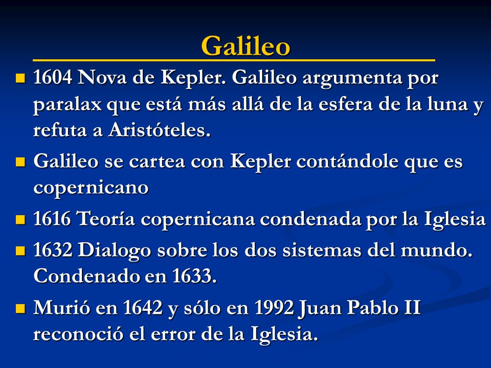 Galileo 1604 Nova de Kepler. Galileo argumenta por paralax que está más allá de la esfera de la luna y refuta a Aristóteles.