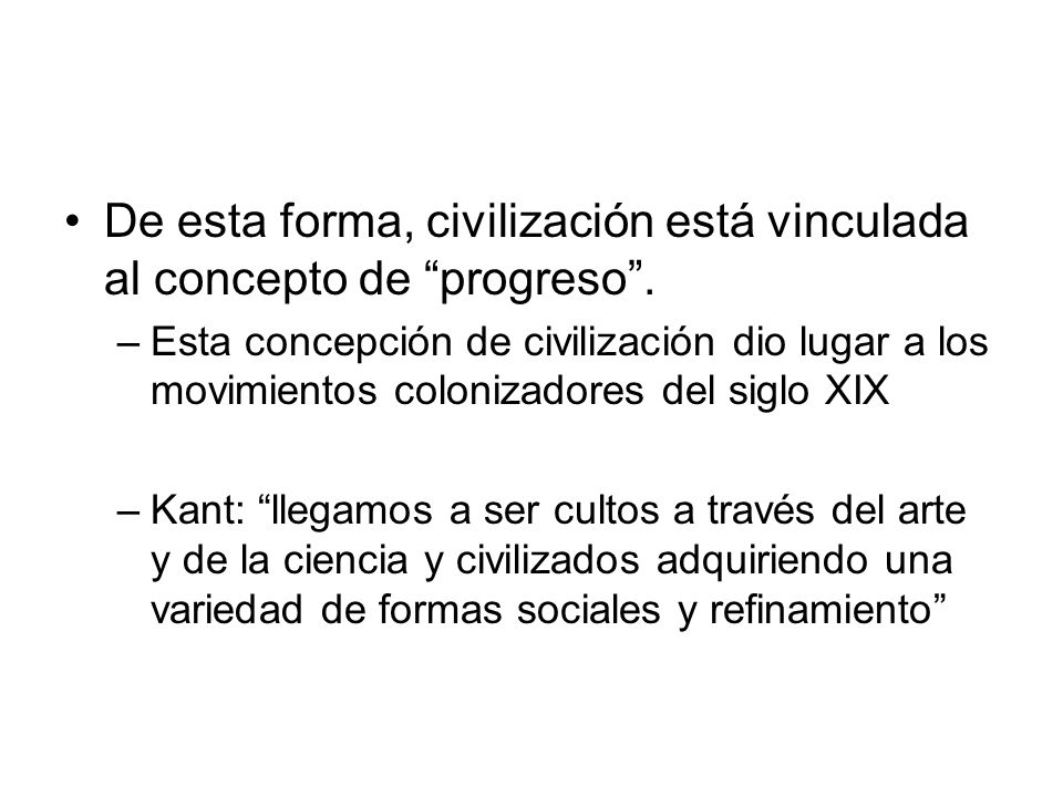 De esta forma, civilización está vinculada al concepto de progreso .