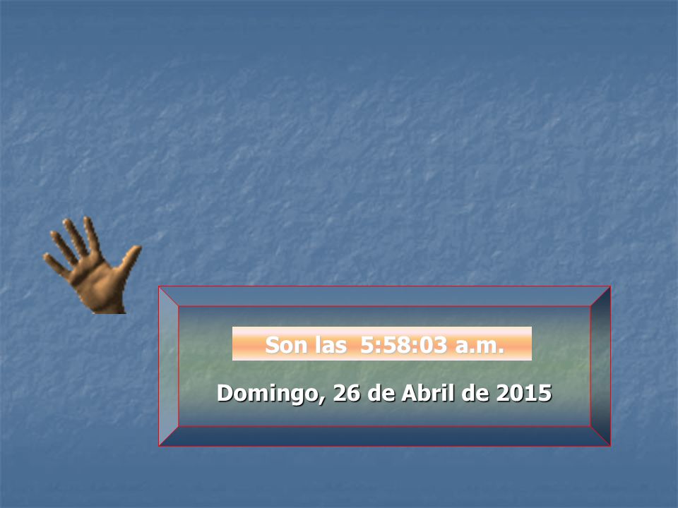 Son las 11:15:19 p.m. jueves, 13 de abril de 2017
