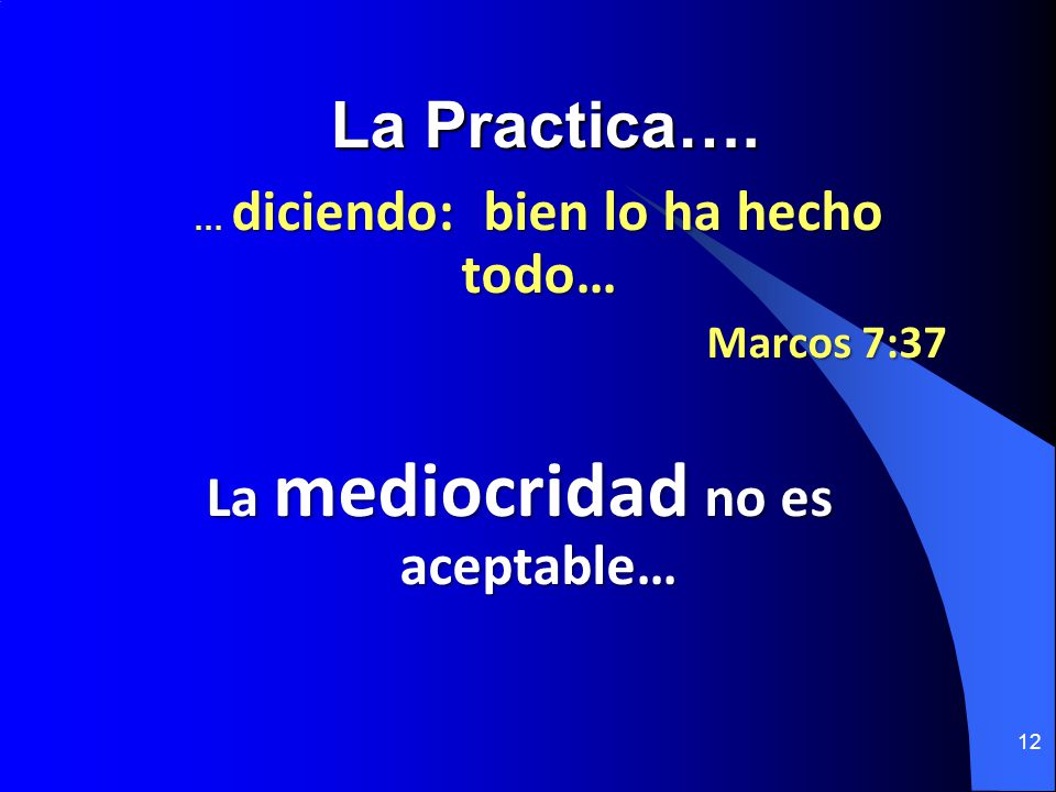 … diciendo: bien lo ha hecho todo… La mediocridad no es aceptable…