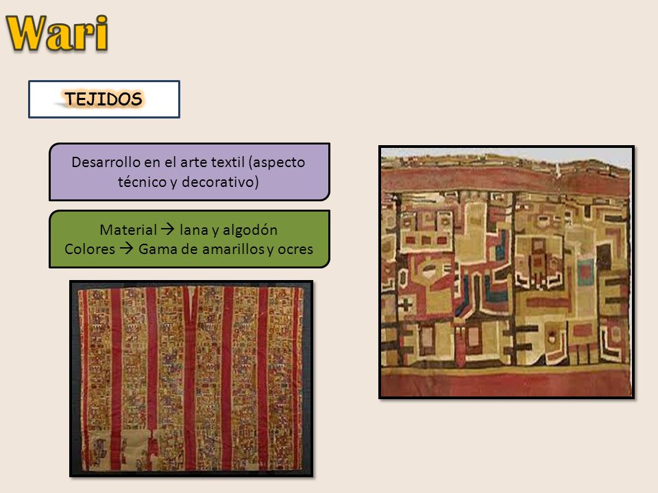 Wari TEJIDOS. Desarrollo en el arte textil (aspecto técnico y decorativo) Material  lana y algodón.