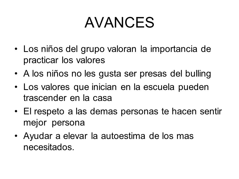 AVANCES Los niños del grupo valoran la importancia de practicar los valores. A los niños no les gusta ser presas del bulling.