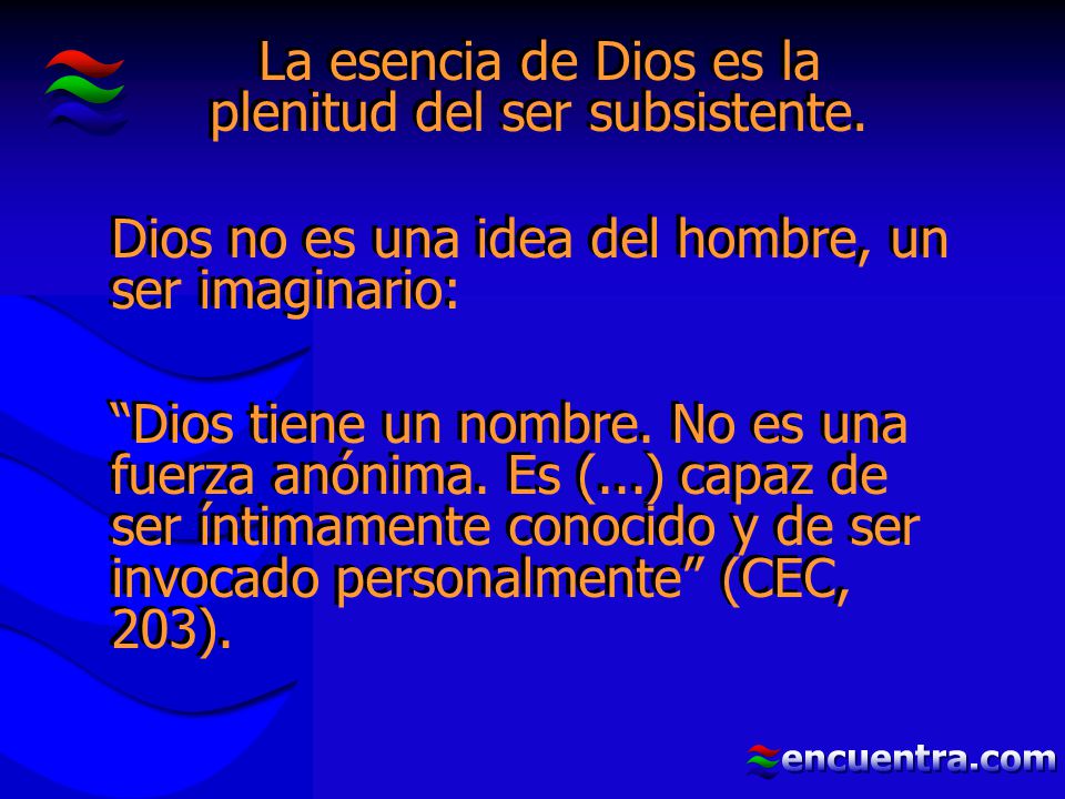 La esencia de Dios es la plenitud del ser subsistente.