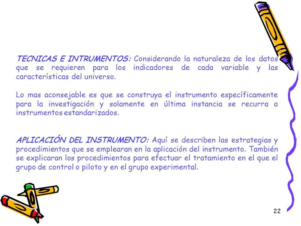TECNICAS E INTRUMENTOS: Considerando la naturaleza de los datos que se requieren para los indicadores de cada variable y las características del universo.