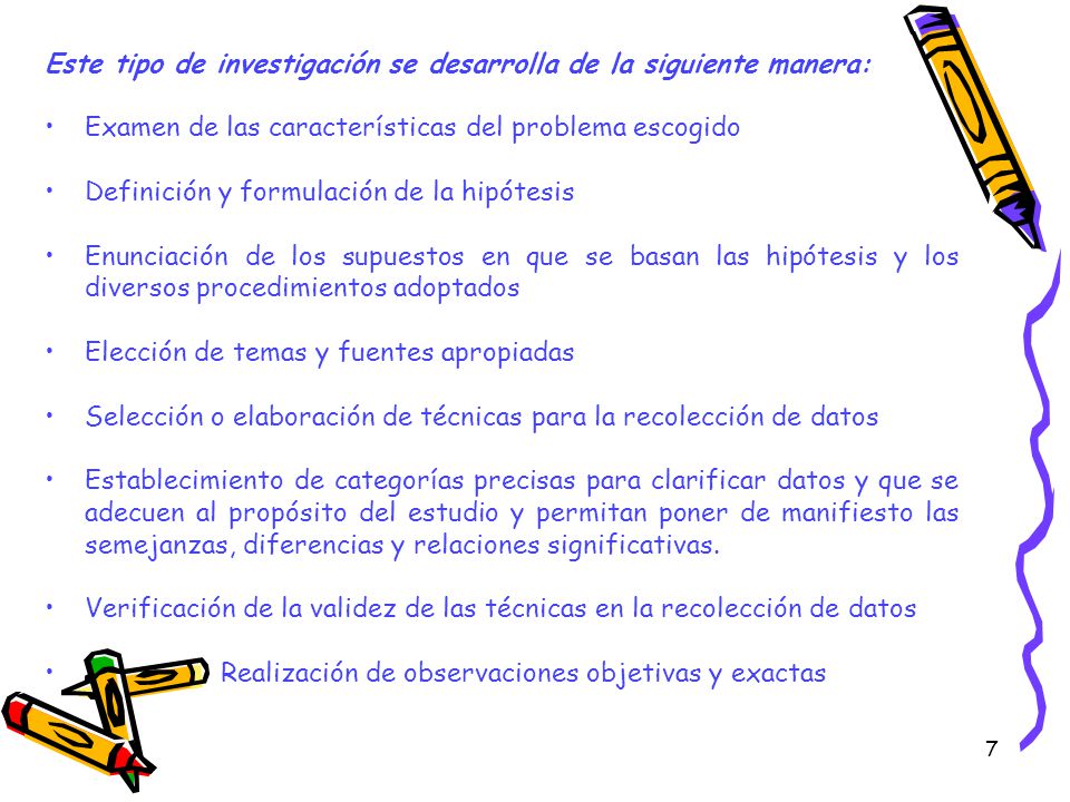 Este tipo de investigación se desarrolla de la siguiente manera: