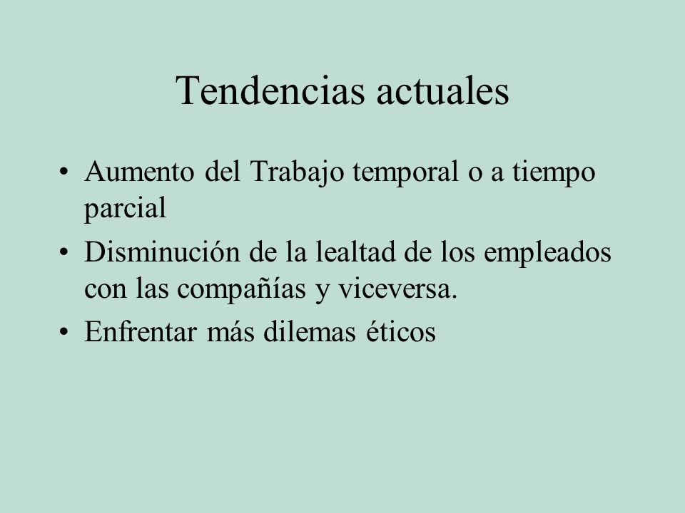Tendencias actuales Aumento del Trabajo temporal o a tiempo parcial