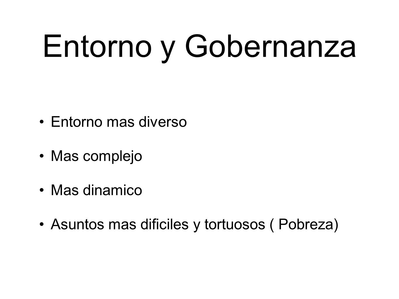 Entorno y Gobernanza Entorno mas diverso Mas complejo Mas dinamico