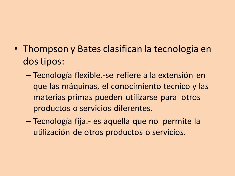 Thompson y Bates clasifican la tecnología en dos tipos: