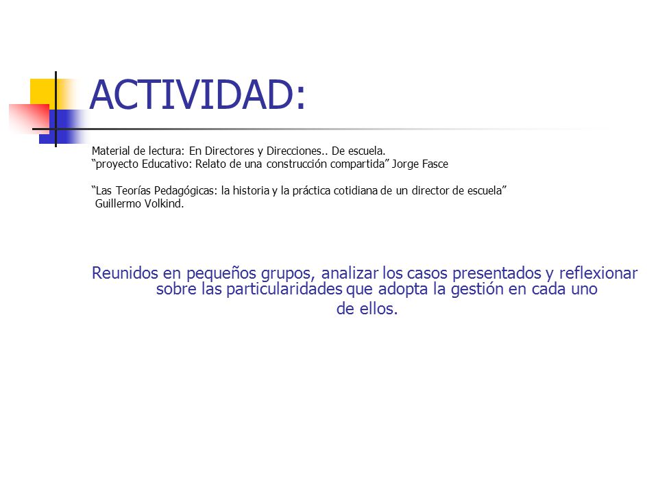 ACTIVIDAD: Material de lectura: En Directores y Direcciones.. De escuela. proyecto Educativo: Relato de una construcción compartida Jorge Fasce.