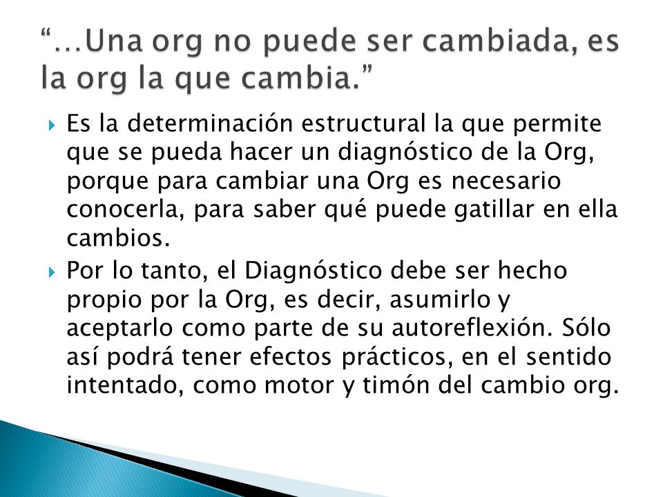 …Una org no puede ser cambiada, es la org la que cambia.