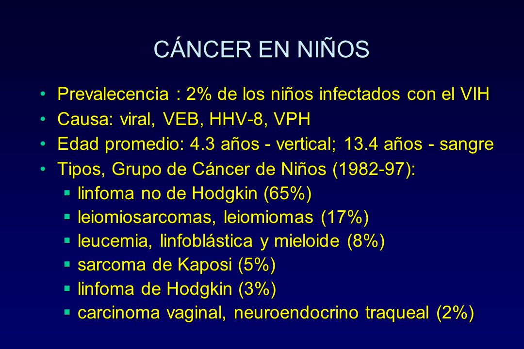 CÁNCER EN NIÑOS Prevalecencia : 2% de los niños infectados con el VIH