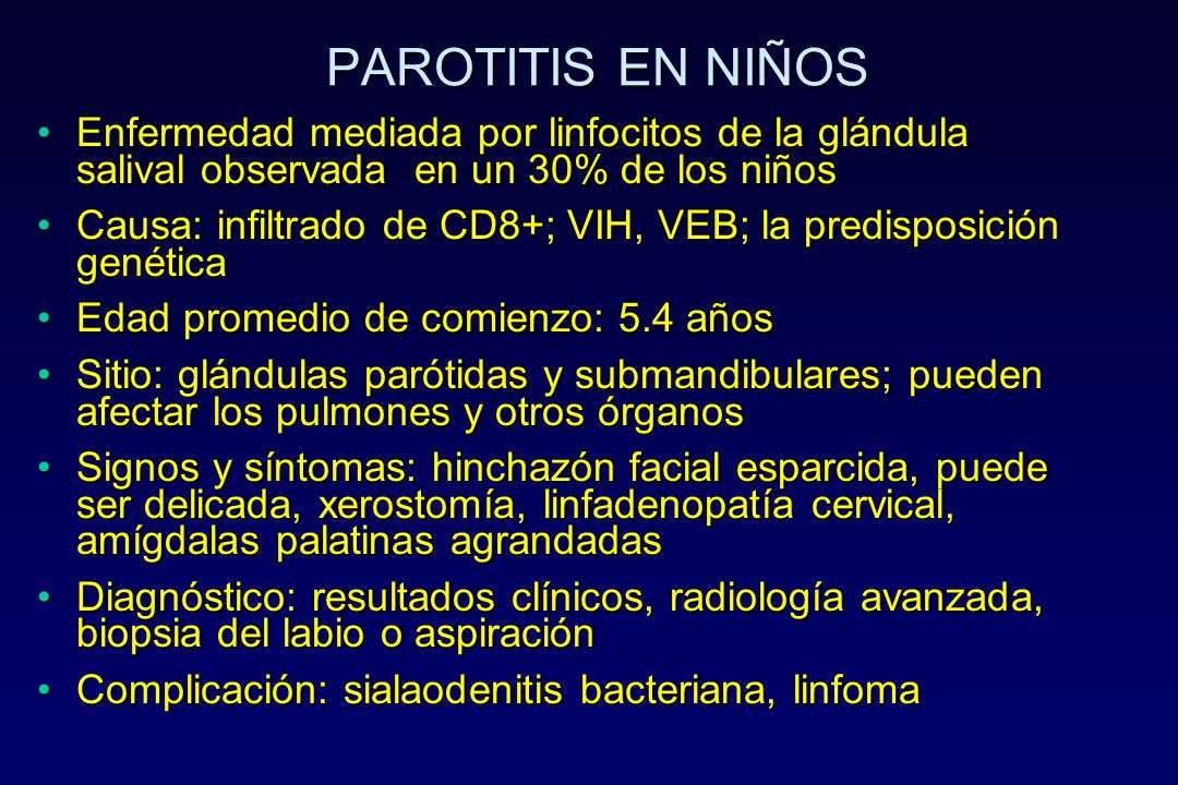 PAROTITIS EN NIÑOS Enfermedad mediada por linfocitos de la glándula salival observada en un 30% de los niños.