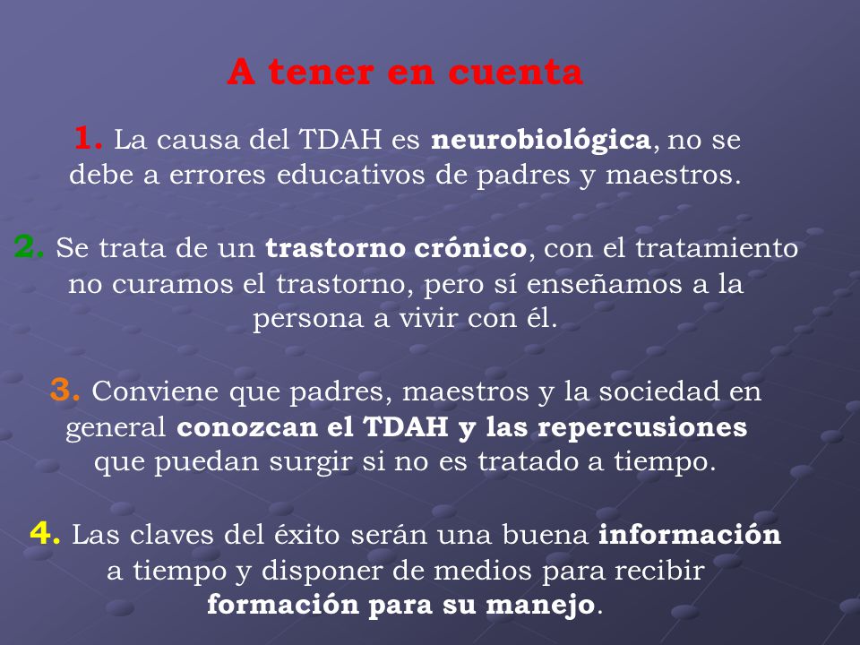 A tener en cuenta 1. La causa del TDAH es neurobiológica, no se