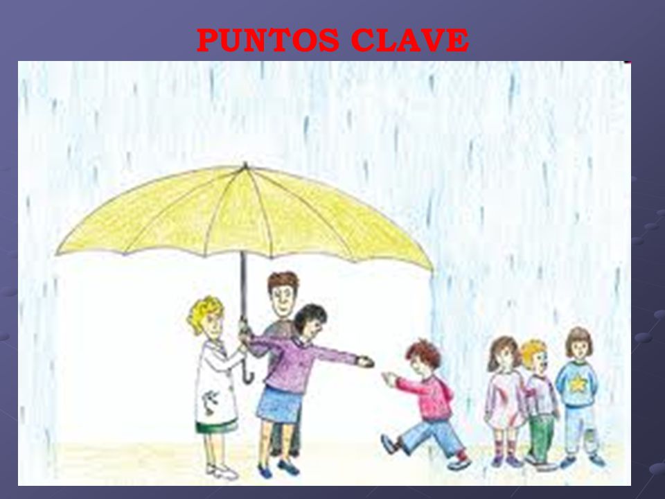 PUNTOS CLAVE 1. Adecuar nuestras expectativas al niño, qué puede hacer, qué no y cómo hacerlo.