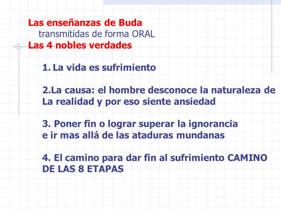 Las enseñanzas de Buda transmitidas de forma ORAL. Las 4 nobles verdades. La vida es sufrimiento.