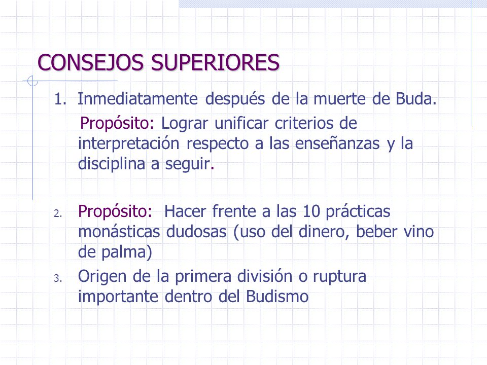 CONSEJOS SUPERIORES 1. Inmediatamente después de la muerte de Buda.