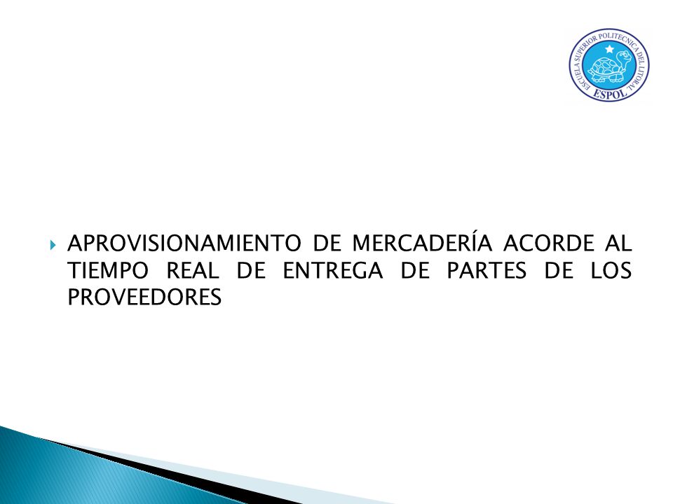 APROVISIONAMIENTO DE MERCADERÍA ACORDE AL TIEMPO REAL DE ENTREGA DE PARTES DE LOS PROVEEDORES