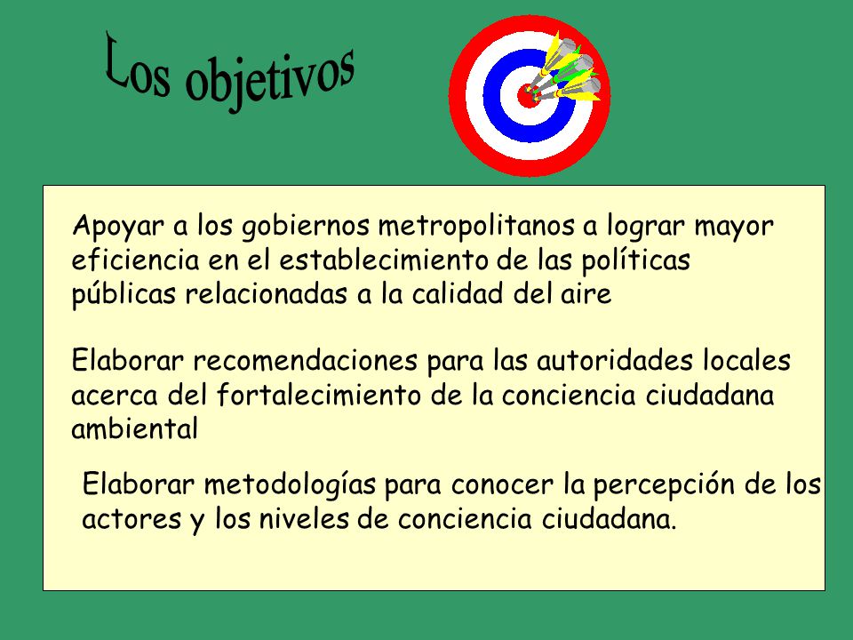 Los objetivos Apoyar a los gobiernos metropolitanos a lograr mayor