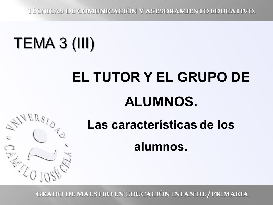 EL TUTOR Y EL GRUPO DE ALUMNOS. Las características de los alumnos.