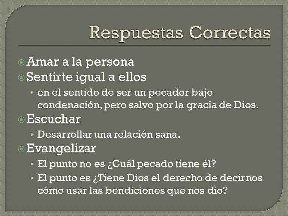 Respuestas Correctas Amar a la persona Sentirte igual a ellos Escuchar