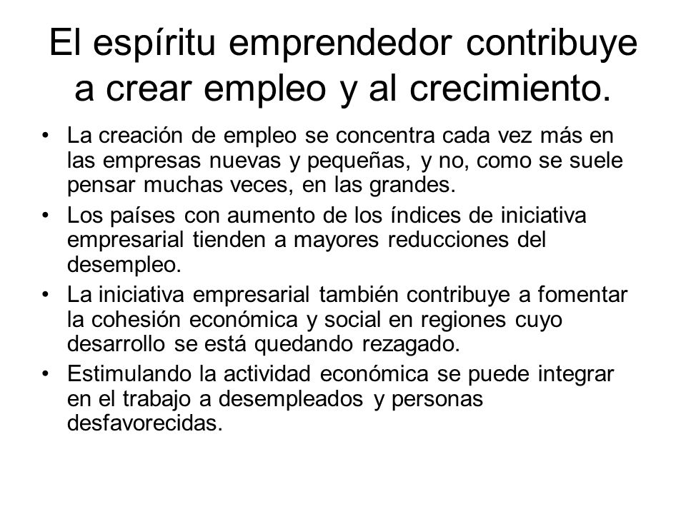 El espíritu emprendedor contribuye a crear empleo y al crecimiento.