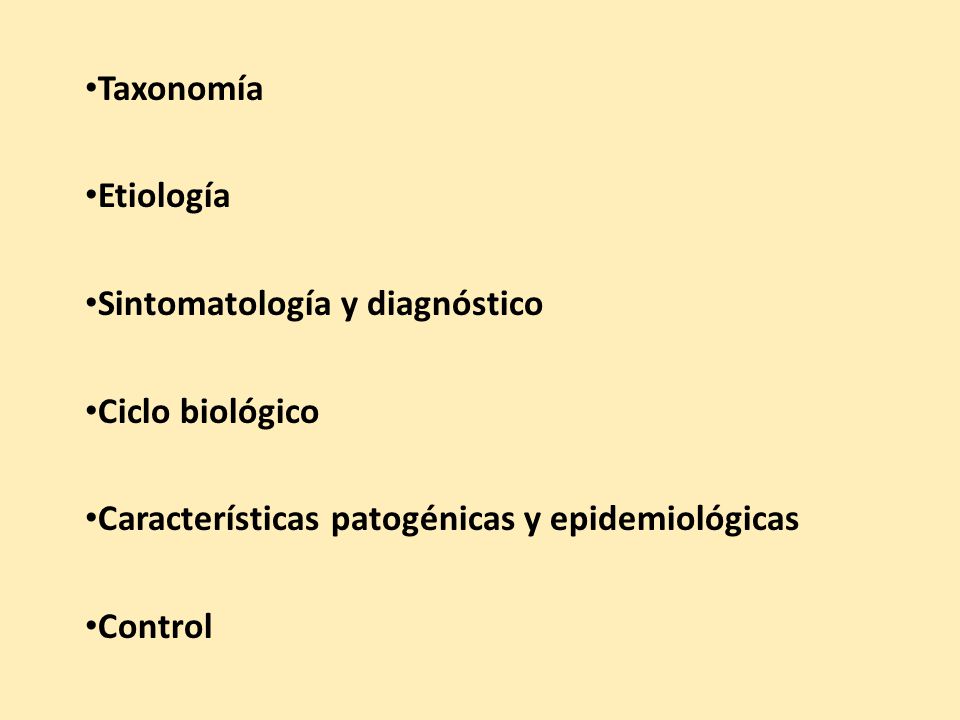 Taxonomía Etiología. Sintomatología y diagnóstico. Ciclo biológico. Características patogénicas y epidemiológicas.