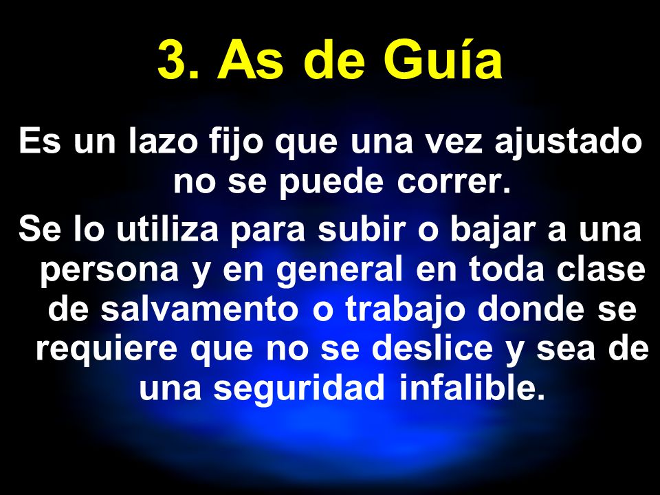 Es un lazo fijo que una vez ajustado no se puede correr.
