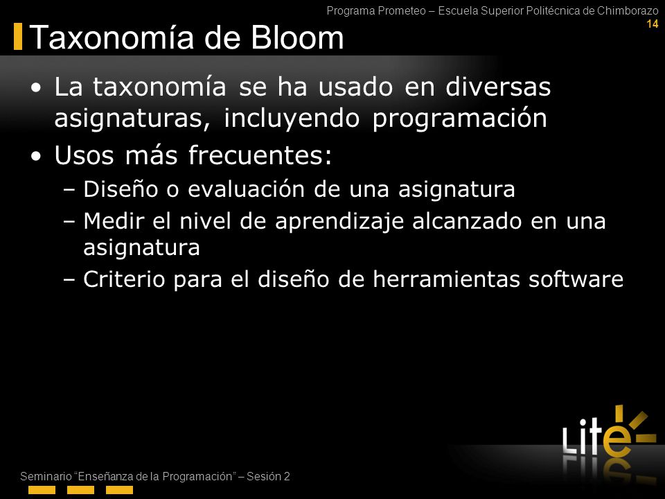Taxonomía de Bloom La taxonomía se ha usado en diversas asignaturas, incluyendo programación. Usos más frecuentes: