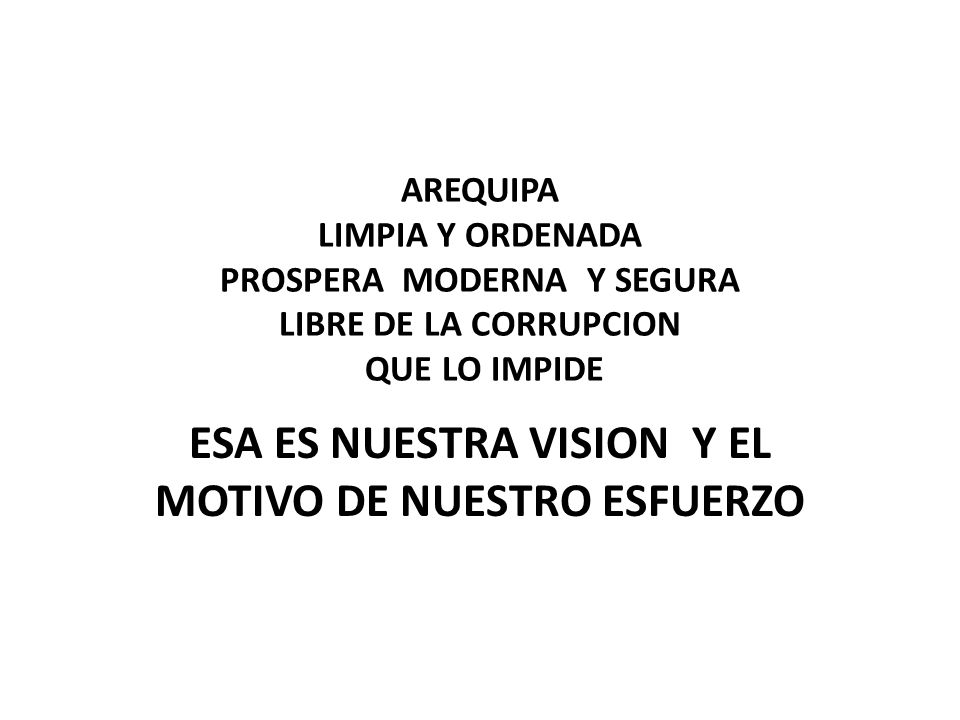 ESA ES NUESTRA VISION Y EL MOTIVO DE NUESTRO ESFUERZO
