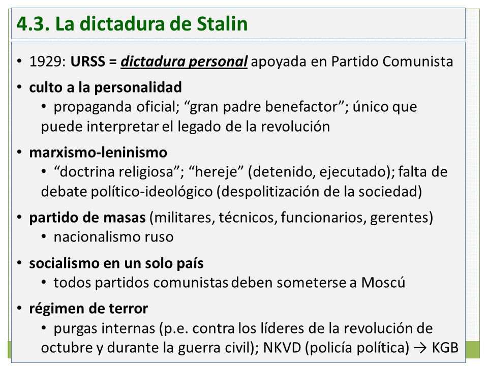 4.3. La dictadura de Stalin 1929: URSS = dictadura personal apoyada en Partido Comunista. culto a la personalidad.