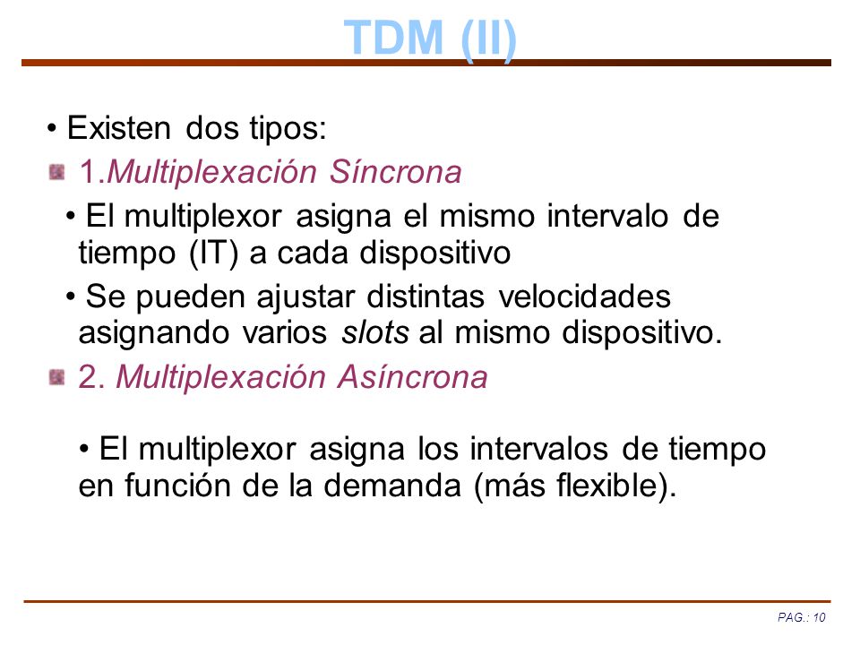 TDM (II) • Existen dos tipos: 1.Multiplexación Síncrona