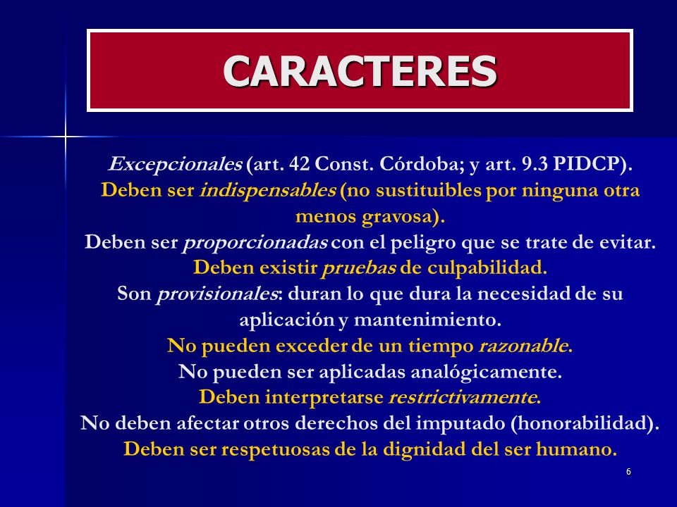 CARACTERES Excepcionales (art. 42 Const. Córdoba; y art. 9.3 PIDCP).