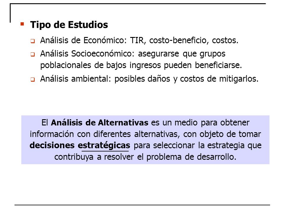 Tipo de Estudios Análisis de Económico: TIR, costo-beneficio, costos.