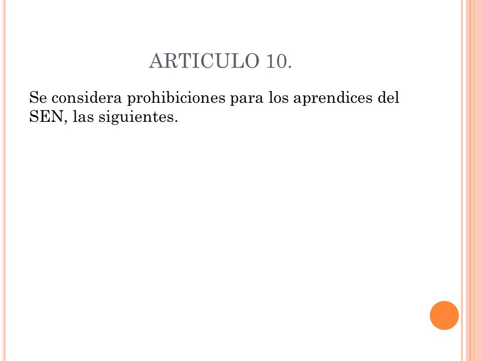 ARTICULO 10. Se considera prohibiciones para los aprendices del SEN, las siguientes.