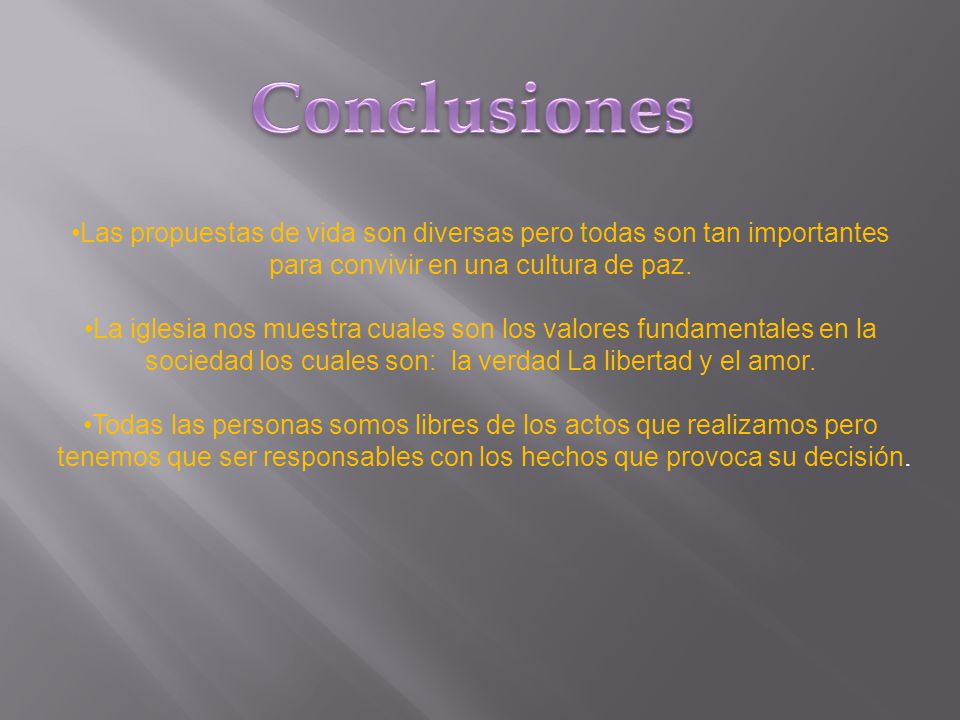 Conclusiones Las propuestas de vida son diversas pero todas son tan importantes. para convivir en una cultura de paz.