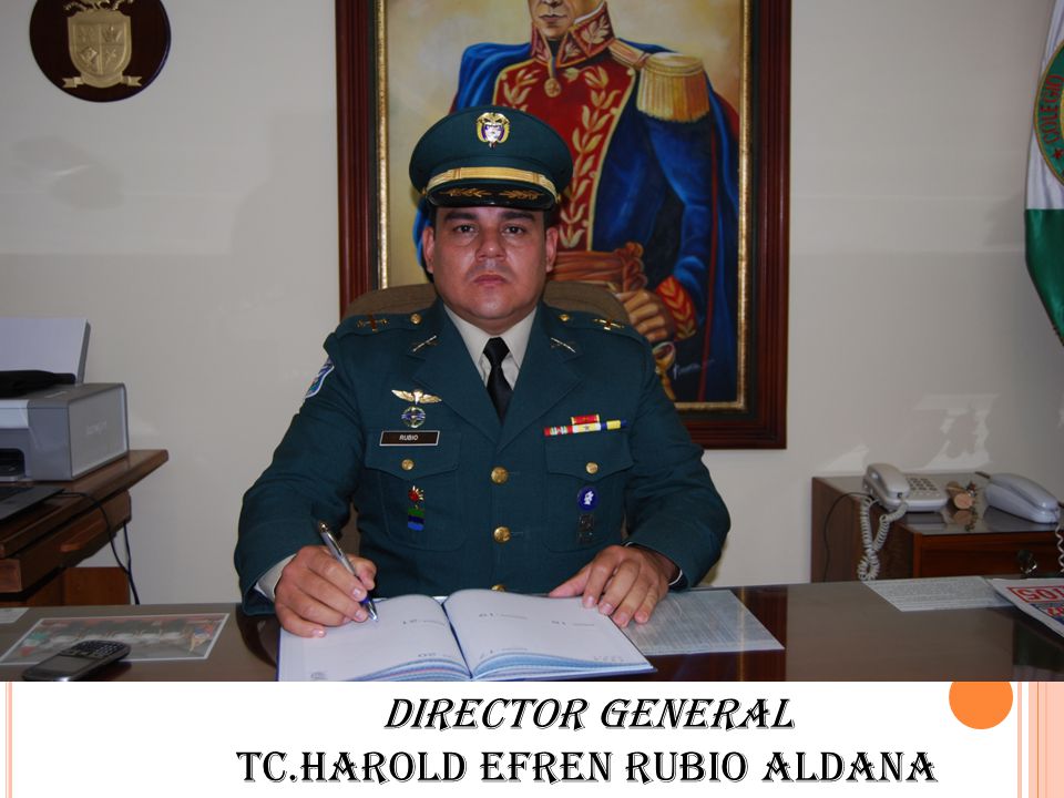 DIRECTOR GENERAL TC.HAROLD EFREN RUBIO ALDANA