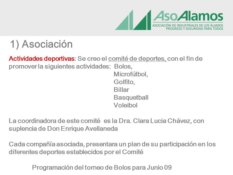 1) Asociación Actividades deportivas: Se creo el comité de deportes, con el fin de. promover la siguientes actividades: Bolos,