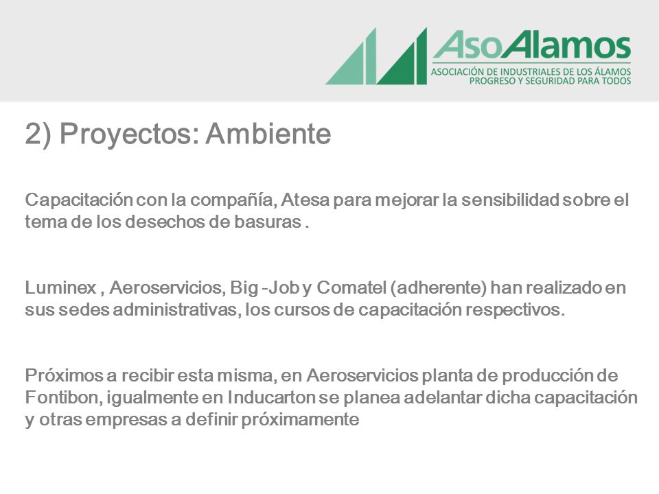 2) Proyectos: Ambiente Capacitación con la compañía, Atesa para mejorar la sensibilidad sobre el. tema de los desechos de basuras .
