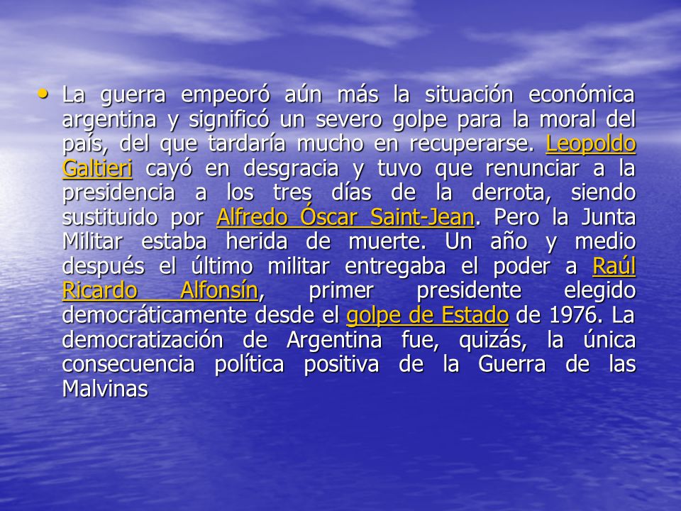 La guerra empeoró aún más la situación económica argentina y significó un severo golpe para la moral del país, del que tardaría mucho en recuperarse.