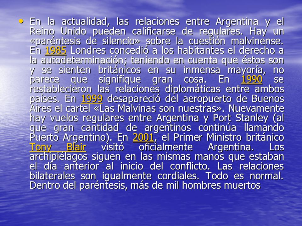 En la actualidad, las relaciones entre Argentina y el Reino Unido pueden calificarse de regulares.