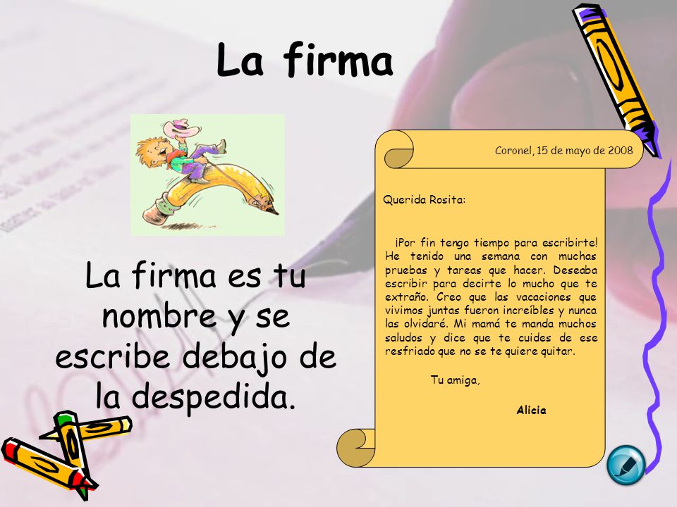 La firma es tu nombre y se escribe debajo de la despedida.