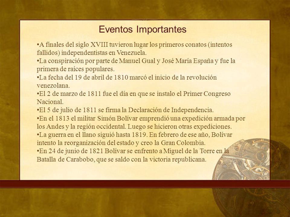Eventos Importantes A finales del siglo XVIII tuvieron lugar los primeros conatos (intentos fallidos) independentistas en Venezuela.