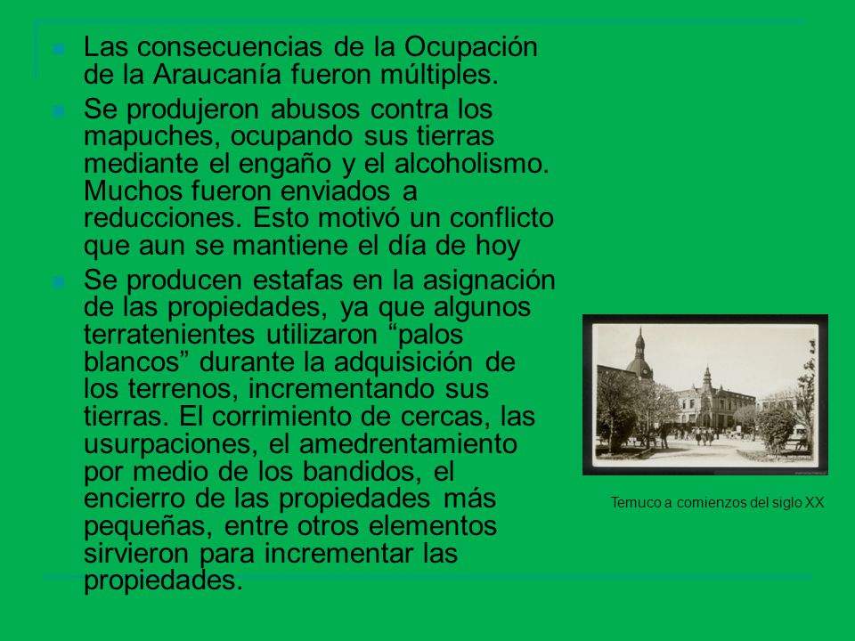 Las consecuencias de la Ocupación de la Araucanía fueron múltiples.