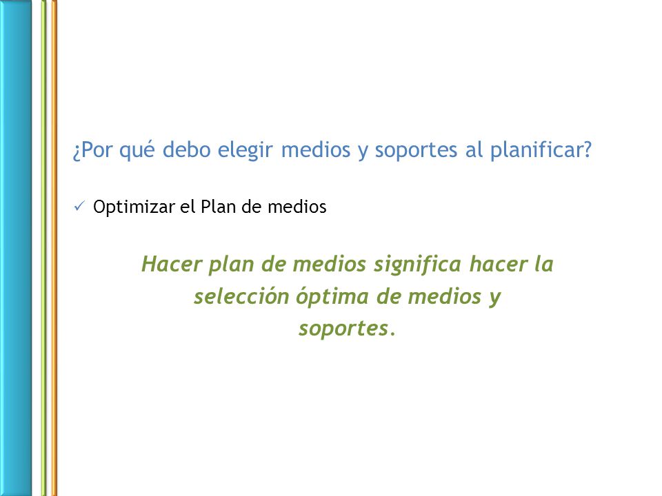 Hacer plan de medios significa hacer la selección óptima de medios y